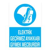 Elektrik Geçirmez Ayakkabı Giymek Mecburidir Uyarı Tabelası - 70x100 Foreks - E2