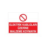 Elektrik Kabloları Üzerine Malzeme Koymayın Uyarı Tabelası - 70x100 Foreks - K9