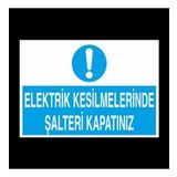 Elektrik Kesilmelerinde Şalteri Kapatınız Uyarı Levhası 40x60cm