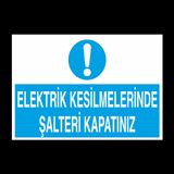 Elektrik Kesilmelerinde Şalteri Kapatınız Uyarı Levhası 60x90cm