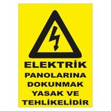Elektrik Panolarına Dokunmak Yasak Ve Tehlikelidir Uyarı Levhası 25X35 Cm İkaz Tabelası