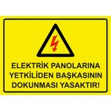 Elektrik Panolarına Yetkiliden Başkasının Dokunması Yasaktır İsg Uyarı Levhası Pvc A3 30X42 Cm