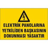 Elektrik Panolarına Yetkiliden Başkasının Dokunması Yasaktır Uyarı Levhası 219