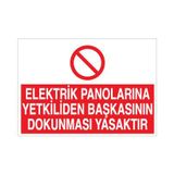 Elektrik Panolarına Yetkiliden Başkasının Dokunması Yasaktır Uyarı Levhası 60x90cm