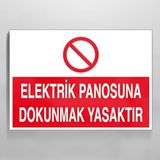 Elektrik Panosuna Dokunmak Yasaktır Uyarı Levhası 20x30cm