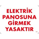 ELEKTRİK PANOSUNA GİRMEK YASAKTIR UYARI LEVHASI