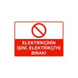 Elektrikçinin İşini, Elektrikçiye Bırak! İsg Uyarı Levhası Pvc A4 21X30 Cm