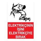 Elektrikçinin İşini Elektrikçiye Bırak Uyarı Tabelası - 50x70 Alüminyum Kompozit Panel - E40