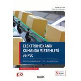 Elektromekanik Kumanda Sistemleri ve PLC Elektrik Kumanda Devreleri - PLC - Kumanda Panosu Murat Ceylan 5. Baskı, Ekim 2