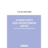 Elektronik Ticarette Kişisel Verilerin İşlenmesine (Açık) Rıza -Avrupa Birliği ve Türk Veri Korum...