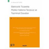 Elektronik Ticarette Marka Hakkına Tecavüz ve Tazminat Davaları - Fikri Mülkiyet Hukuku Monografileri 1. Bask Nisan 2024