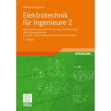 Elektrotechnik für Ingenieure 2: Wechselstromtechnik, Ortskurven, Transformator, Mehrphasensysteme. Ein Lehr- und Arbeitsbuch für das Grundstudium