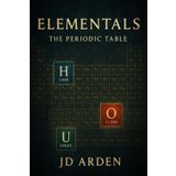 Elementals: The Periodic Table (Science & Curiosity)
