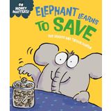 Elephant Learns to Save (Money Matters)