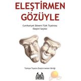 ELEŞTİRMEN GÖZÜYLE CUMHURIYET DÖNEMİ TÜRK TIYATROSU ELEŞTİRİ SEÇKİSİ - KOLLEKTIF
