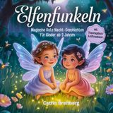 Elfenfunkeln: Magische Gute Nacht Geschichten für Kinder ab 3 Jahren inkl. Traumtagebuch und Affirmationen