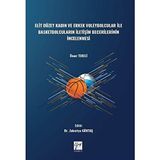 Elit Düzey Kadın ve Erkek Voleybolcular ile Basketbolcuların İletişim Becerilerinin İncelenmesi - Ömer Tekeli