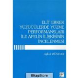 Elit Erkek Yüzücülerde Yüzme Performansları ile Apelin İlişkisinin İncelenmesi - Aykut Dündar