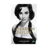 ELIZABETH TAYLOR HOLLYWOOD'UN MENEKŞE GÖZLÜ DİVASI - C. DAVID HEYMANN