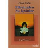 ELLERIMDEN SU İÇSİNLER - GÖNÜL PULTAR