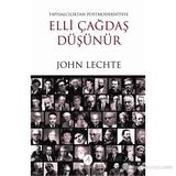 ELLI ÇAĞDAŞ DÜŞÜNÜR YAPISALCILIKTAN POSTMODERNITEYE - JOHN LECHTE