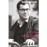Elli Yaşa Buruk Günce 47 - Enver Aysever