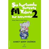 Elma Yayınevi Şu Hortumlu Dünyada Fil Yalnız Bir Hayvandır 2 (yeşil Kapak)