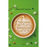 Elma Yayınevi Tarladan Netflix’e Tarhanadan Latte’ye - Ahmet Şerif İzgören