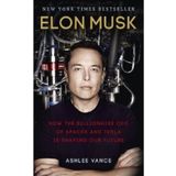 Elon Musk : How the Billionaire CEO of SpaceX and Tesla is Shaping our Future - Ashlee Vance