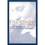 Elsa Gindler - von ihrem Leben und Wirken: 'Wahrnehmen, was wir empfinden'