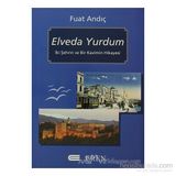 ELVEDA YURDUM İKİ ŞEHRİN VE BIR KAVIMIN HIKAYESI - FUAT ANDIÇ