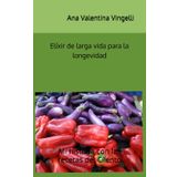 Elíxir de larga vida para la longevidad: Mi historia con las recetas del Cilento
