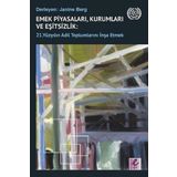 Emek Piyasaları Kurumları ve Eşitsizlik - 21. Yüzyılın Adil Toplumlarını İnşa Etmek - Janine Berg