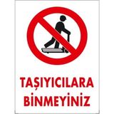 Emek Taşıyıcılara Binmeyiniz Dekote Uyarı/ikaz Levhası
