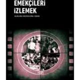 Emekçileri İzlemek - Mustafa Kemal Coşkun