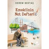 Emeklinin Not Defteri - Ekrem Bektaş