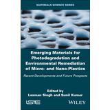 Emerging Materials for Photodegradation and Environmental Remediation of Micro- and Nano-Plastics: Recent Developments and Future Prospects