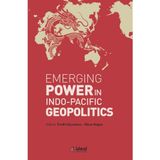 Emerging Power İn İndo - Pacific Geopolitics / Kolektif / İdeal Kültür Yayıncılık / 9786258375930