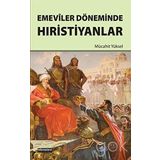 Emeviler Döneminde Hıristiyanlar - Mücahit Yüksel