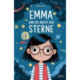 Emma und die Nacht der Sterne: Kurzgeschichten für Kinder von 3 bis 8 Jahren zum Vorlesen oder Selbstlesen