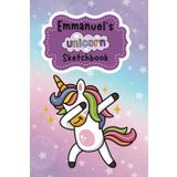Emmanuel's UNICORN Sketchbook: Unicorn doodle book, Sketchbook for boys, Emmanuel's art journal
