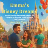 Emma’s Disney Dream: "A Story of Love, Promises, and the Magic of Disney"