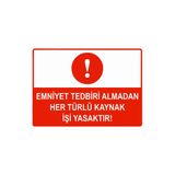 Emniyet Tedbiri Almadan Her Türlü Kaynak İşi Yasaktır İsg Uyarı Levhası Pvc A3 30X42 Cm