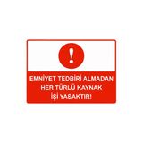 Emniyet Tedbiri Almadan Her Türlü Kaynak İşi Yasaktır İsg Uyarı Levhası Pvc A4 21X30 Cm