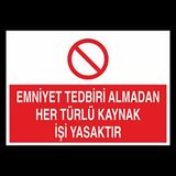 Emniyet Tedbiri Almadan Her Türlü Kaynak İşi Yasaktır. Uyarı Levhası 40x60cm