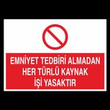 Emniyet Tedbiri Almadan Her Türlü Kaynak İşi Yasaktır. Uyarı Levhası 50x70cm