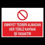 Emniyet Tedbiri Almadan Her Türlü Kaynak İşi Yasaktır. Uyarı Levhası