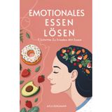 Emotionales Essen Lösen: 7 Schritte Zu Frieden Mit Essen