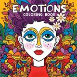Emotions & Feelings Coloring Book for Kids, Teens & Adults: Stress Relief, Anxiety Therapy, and Social Emotional Learning Through Fun Face Coloring ... Anxiety, Stress Relief & Emotional Expression
