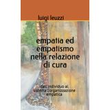 empatia ed empatismo nella relazione di cura: dall'individuo al sistema:l'organizzazione empatica (antropologia culturale, Band 1)